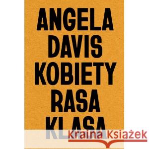 Kobiety, rasa, klasa Angela Y. Davis 9788367016025 Karakter - książka