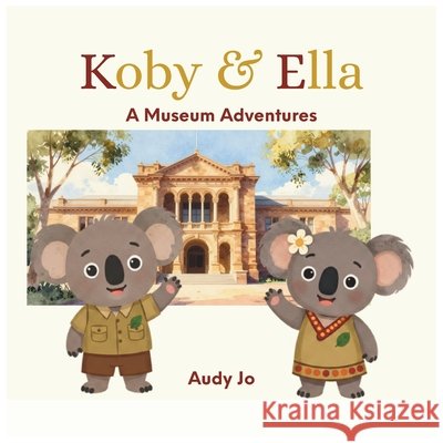 Koby & Ella: A Museum Adventure Jo, Audy 9798188595869 Independently Published - książka
