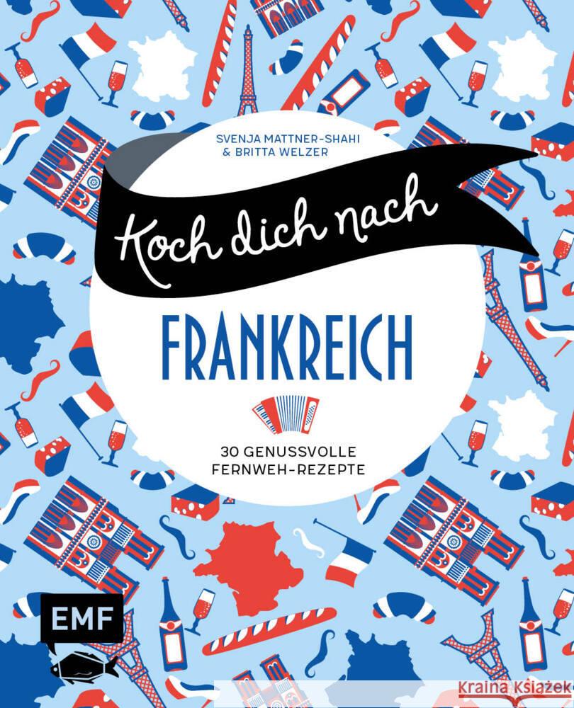 Koch dich nach Frankreich Mattner-Shahi, Svenja, Welzer, Britta 9783745914986 EMF Edition Michael Fischer - książka