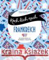 Koch dich nach Frankreich Mattner-Shahi, Svenja, Welzer, Britta 9783745914986 EMF Edition Michael Fischer