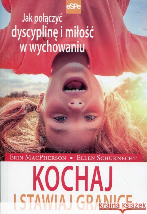 Kochaj i stawiaj granice MacPherson Erin Schuknecht Ellen 9788374828680 eSPe - książka