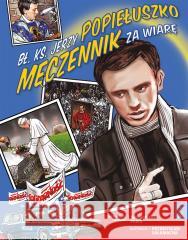 Kocham Polskę. Bł. Ks. Jerzy Popiełuszko Męczennik Małgorzata Pabis, Przemysław Sałamacha 9788367719308 Rafael - książka