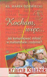 Kocham więc ... Dziewiecki Marek 9788361860297 Fides - książka