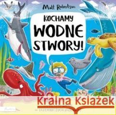 Kochamy wodne stwory Matt Robertson 9788327107497 Papilon - książka