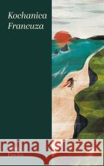 Kochanica Francuza John Fowles 9788383384160 Rebis - książka