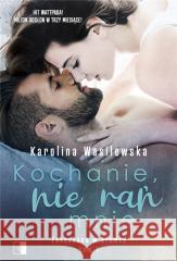 Kochanie, nie rań mnie Karolina Wasilewska 9788381784504 NieZwykłe - książka