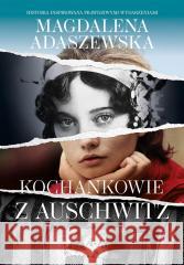 Kochankowie z Auschwitz Magdalena Adaszewska 9788383430874 Harde - książka
