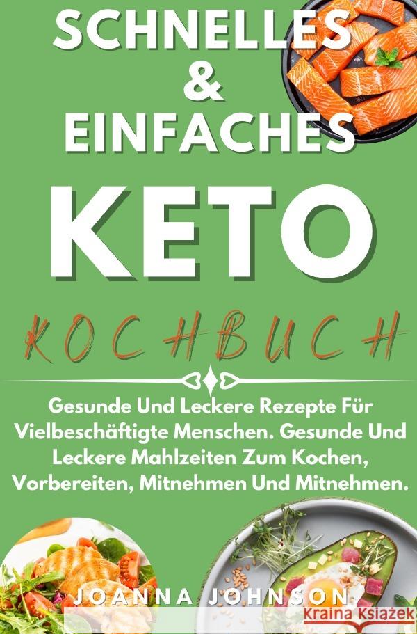 Kochbücher / Schnelles & Einfaches Keto-Kochbuch Johnson, Joanna 9783754944370 epubli - książka