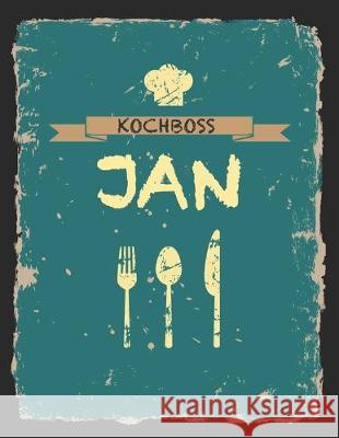 Kochboss Jan: Das personalisierte Rezeptbuch zum Selberschreiben für 120 Rezept Favoriten mit Inhaltsverzeichnis uvm. - cooles Vinta Master, Rezept 9781695805187 Independently Published - książka