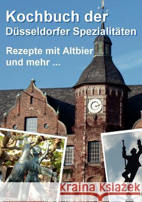 Kochbuch der Düsseldorfer Spezialitäten: Rezepte mit Altbier und mehr Meyer, Thomas 9783839186459 Books on Demand - książka