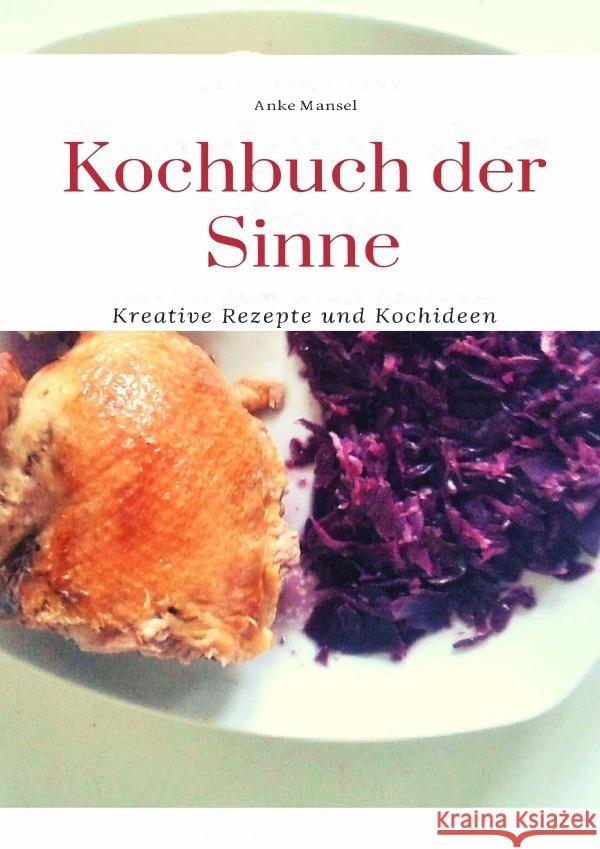 Kochbuch der Sinne : Kreative Rezepte und Kochideen Mansel, Anke 9783752978582 epubli - książka