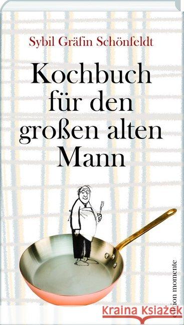 Kochbuch für den großen alten Mann Schönfeldt, Sybil Gräfin 9783036060033 edition momente - książka