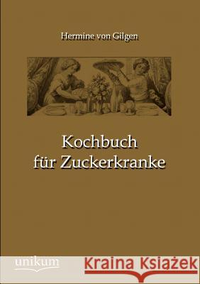 Kochbuch Fur Zuckerkranke Gilgen, Hermine von 9783845724904 UNIKUM - książka