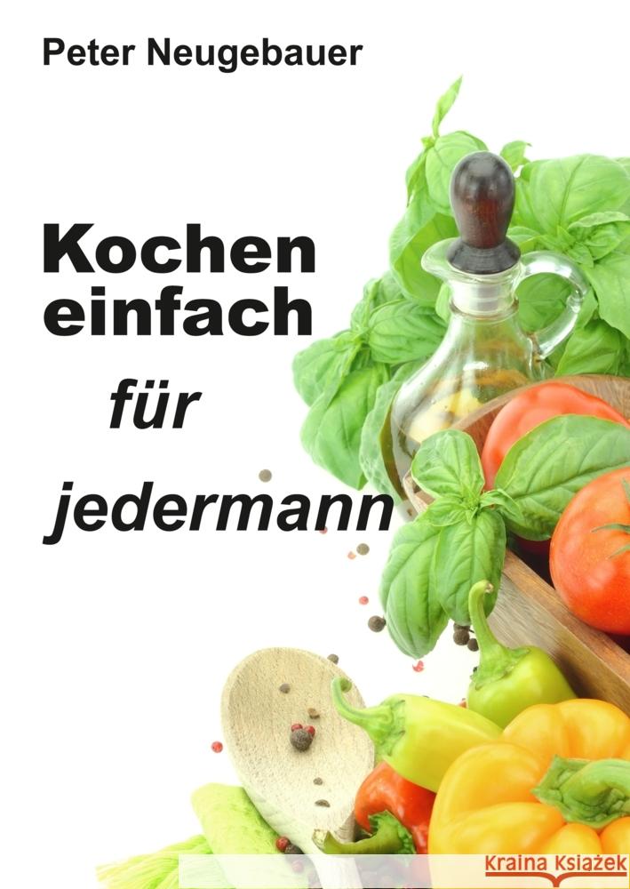 Kochen einfach f?r jedermann Peter Neugebauer 9783347949775 Tredition Gmbh - książka