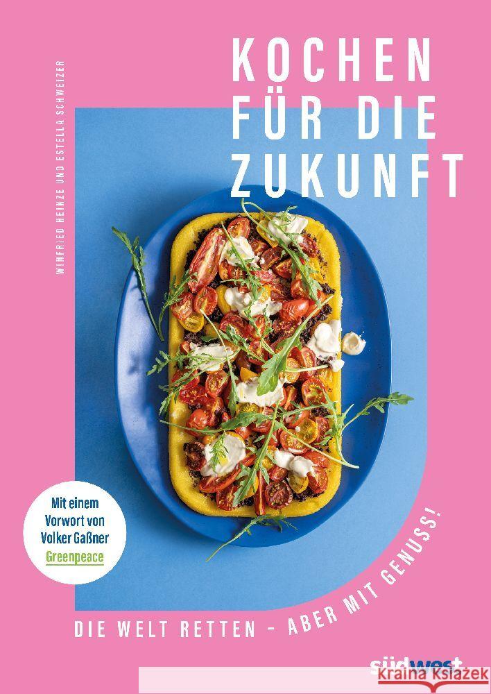 Kochen für die Zukunft  - Die Welt retten - aber mit Genuss! Schweizer, Estella 9783517101934 Südwest - książka
