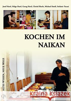 Kochen im Naikan: Vom Kochen, Essen und Verdauen im Naikan Haus Ötscherland Josef Hartl, Helga Hartl, Georg Hartl 9783950088526 Naikido Shiatsu Austria - książka