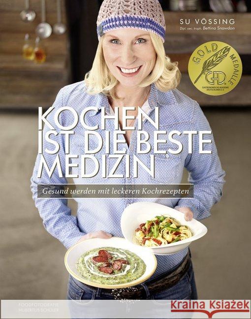 Kochen ist die beste Medizin : Rundum gesund mit leckeren Rezepten Vössing, Susanne 9783954530373 Becker-Joest-Volk - książka