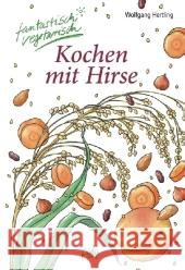 Kochen mit Hirse Hertling, Wolfgang   9783895662607 Pala-Verlag - książka