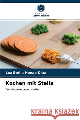 Kochen mit Stella Luz Stella Henao Diaz 9786203991956 Verlag Unser Wissen - książka
