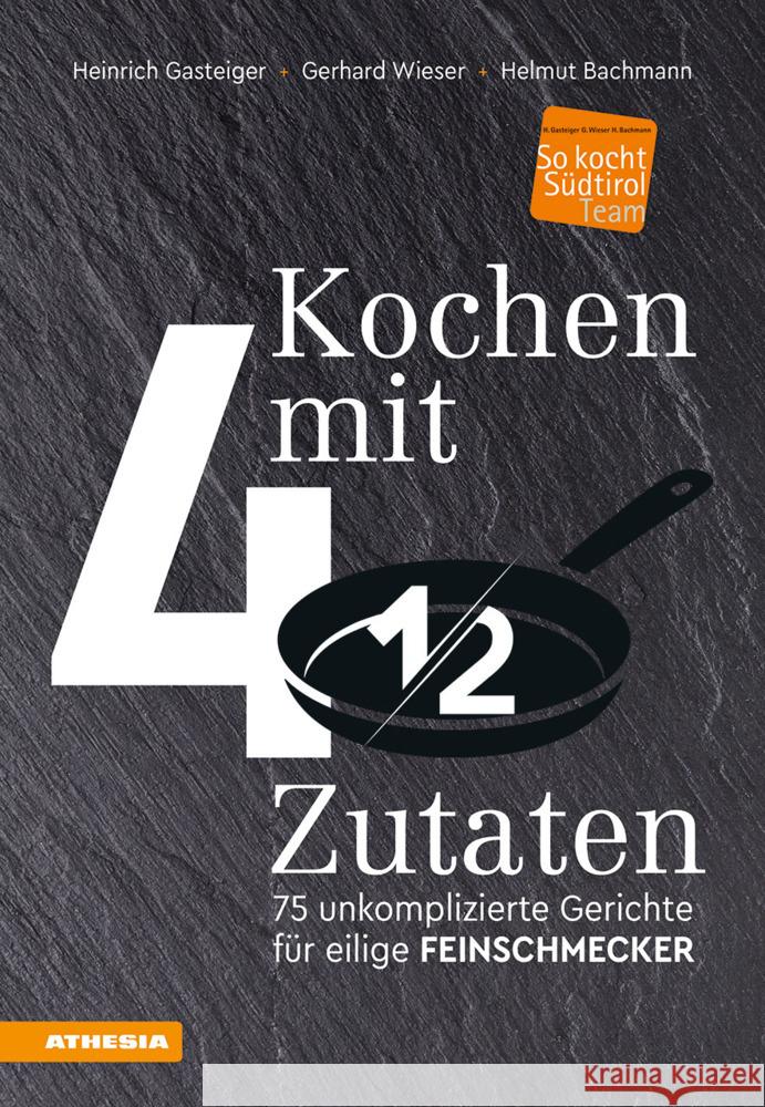 Kochen mit viereinhalb Zutaten Gasteiger, Heinrich, Wieser, Gerhard, Bachmann, Helmut 9788868395490 Athesia Tappeiner Verlag - książka