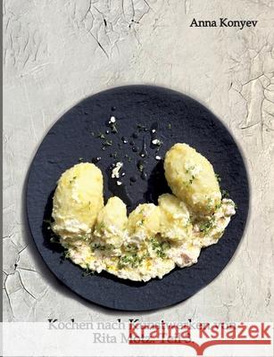 Kochen nach Kunstwerken von Rita Motz. Teil 3. Konyev, Anna 9783384651273 tredition - książka