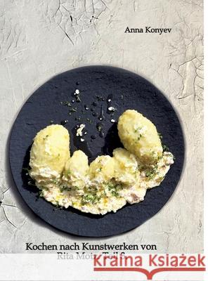 Kochen nach Kunstwerken von Rita Motz. Teil 3. Konyev, Anna 9783384651280 tredition - książka