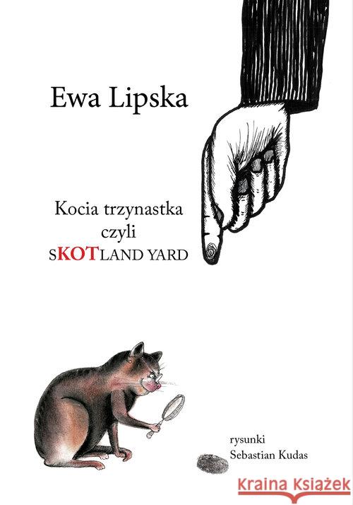 Kocia trzynastka czyli sKOTland yard Ewa Lipska 9788378662150 Austeria - książka