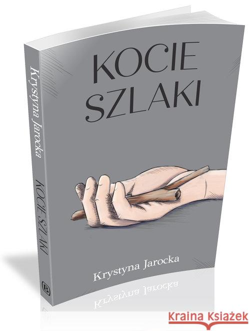 Kocie szlaki Jarocka Krystyna 9788362993352 Borgis - książka