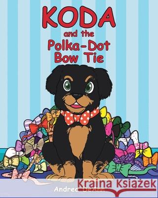 Koda and the Polka-Dot Bow Tie Andrea Deann 9781641914703 Christian Faith - książka