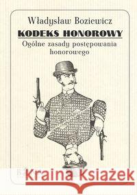 Kodeks honorowy Boziewicz Władysław 9788362836130 Bona - książka