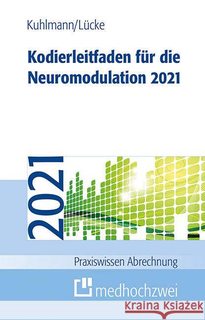 Kodierleitfaden für die Neuromodulation 2021 Kuhlmann, Harald, Lücke, Thorsten 9783862167852 Medhochzwei - książka