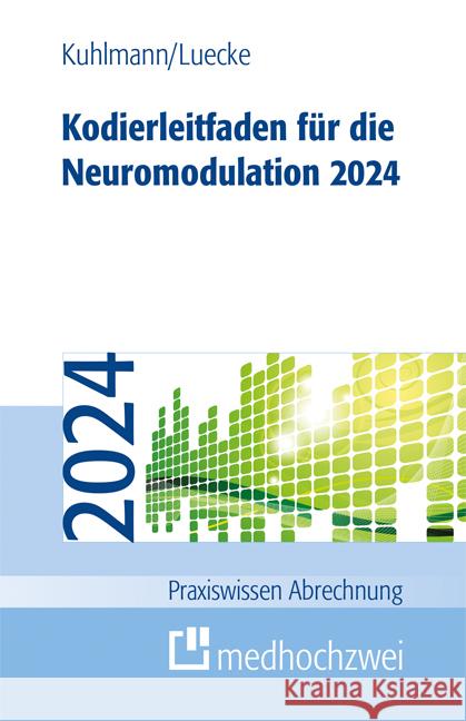 Kodierleitfaden für die Neuromodulation 2024 Kuhlmann, Harald, Luecke, Thorsten, Buchner, Franziska 9783988000507 Medhochzwei - książka