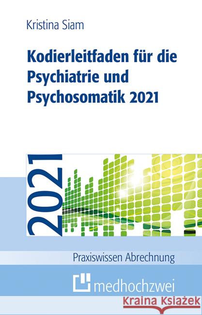 Kodierleitfaden für die Psychiatrie und Psychosomatik 2021 Siam, Kristina 9783862167692 Medhochzwei - książka