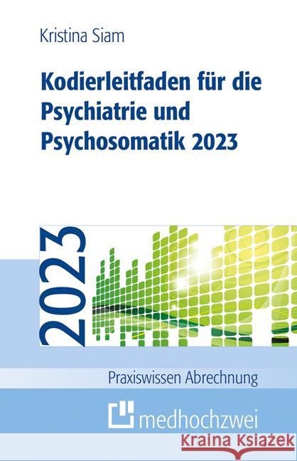 Kodierleitfaden für die Psychiatrie und Psychosomatik 2023 Siam, Kristina 9783862169481 Medhochzwei - książka