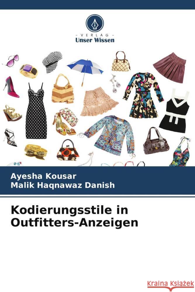Kodierungsstile in Outfitters-Anzeigen Ayesha Kousar Malik Haqnawaz Danish 9786207963645 Verlag Unser Wissen - książka