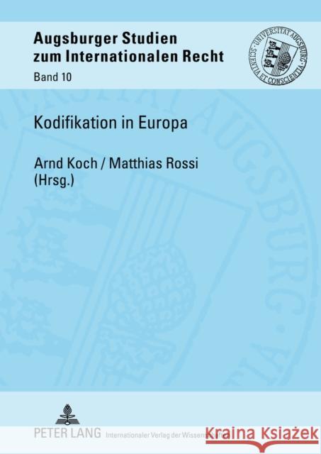 Kodifikation in Europa Arnd Koch Matthias Rossi 9783631612439 Lang, Peter, Gmbh, Internationaler Verlag Der - książka