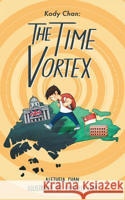 Kody Chan: the Time Vortex Aletheia Chan 9781543746396 Partridge Publishing Singapore - książka