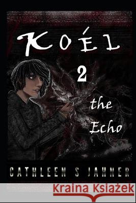 Koél 2: The Echo Cathleen S Jahner 9798354580682 Independently Published - książka