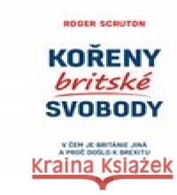 Kořeny britské svobody Roger Scruton 9788074852534 Books & Pipes - książka