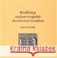 Kořeny indoevropské duchovní tradice Jan Kozák 9788090405066 Bibliotheca gnostica - książka