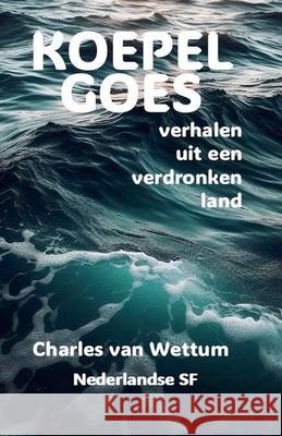 Koepel Goes Charles Van Wettum 9798223236375 Muttew - książka
