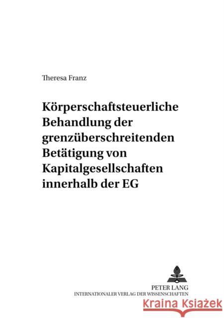 Koerperschaftsteuerliche Behandlung Der Grenzueberschreitenden Betaetigung Von Kapitalgesellschaften Innerhalb Der Eg: Eine Betrachtung Unter Beruecks Seer, Roman 9783631548240 Lang, Peter, Gmbh, Internationaler Verlag Der - książka