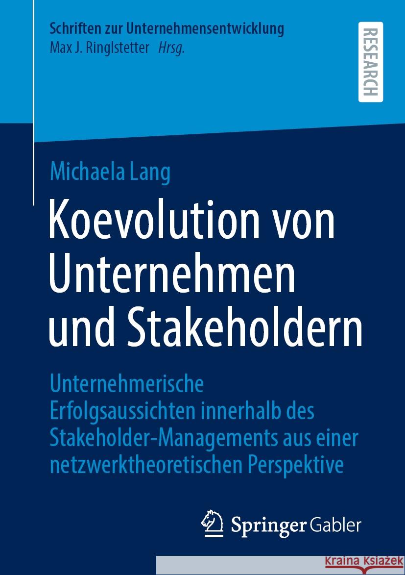 Koevolution Von Unternehmen Und Stakeholdern: Unternehmerische Erfolgsaussichten Innerhalb Des Stakeholder-Managements Aus Einer Netzwerktheoretischen Michaela Lang 9783658468828 Springer Gabler - książka