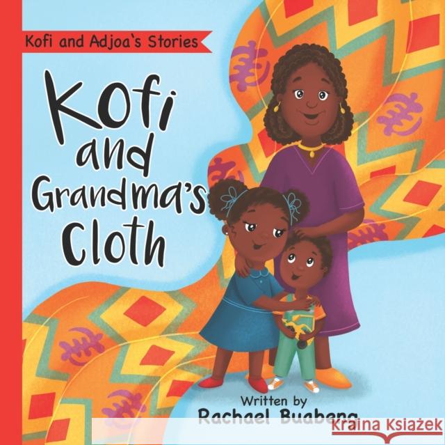 Kofi and Grandma's Cloth Rachael Buabeng 9781919635606 Kofi and Adjoa's Stories - książka