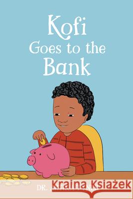Kofi Goes to the Bank Artika R. Tyner Bilal Karaca 9781959223665 Planting People Growing Justice Press - książka