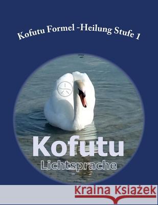 Kofutu Formel Heilung: Stufe 1 Energy-Teaching Ch Kofut 9783906176963 Rubinenergie-Verlag Gmbh - książka