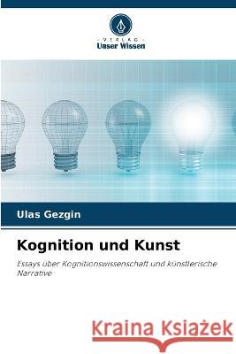 Kognition und Kunst Ulas Gezgin   9786205999899 Verlag Unser Wissen - książka