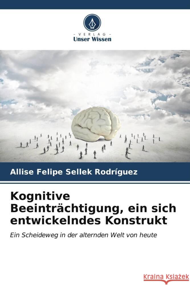 Kognitive Beeinträchtigung, ein sich entwickelndes Konstrukt Sellek Rodríguez, Allise Felipe 9786207086726 Verlag Unser Wissen - książka