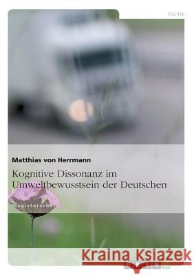 Kognitive Dissonanz im Umweltbewusstsein der Deutschen Von Herrmann, Matthias 9783638689045 Grin Verlag - książka