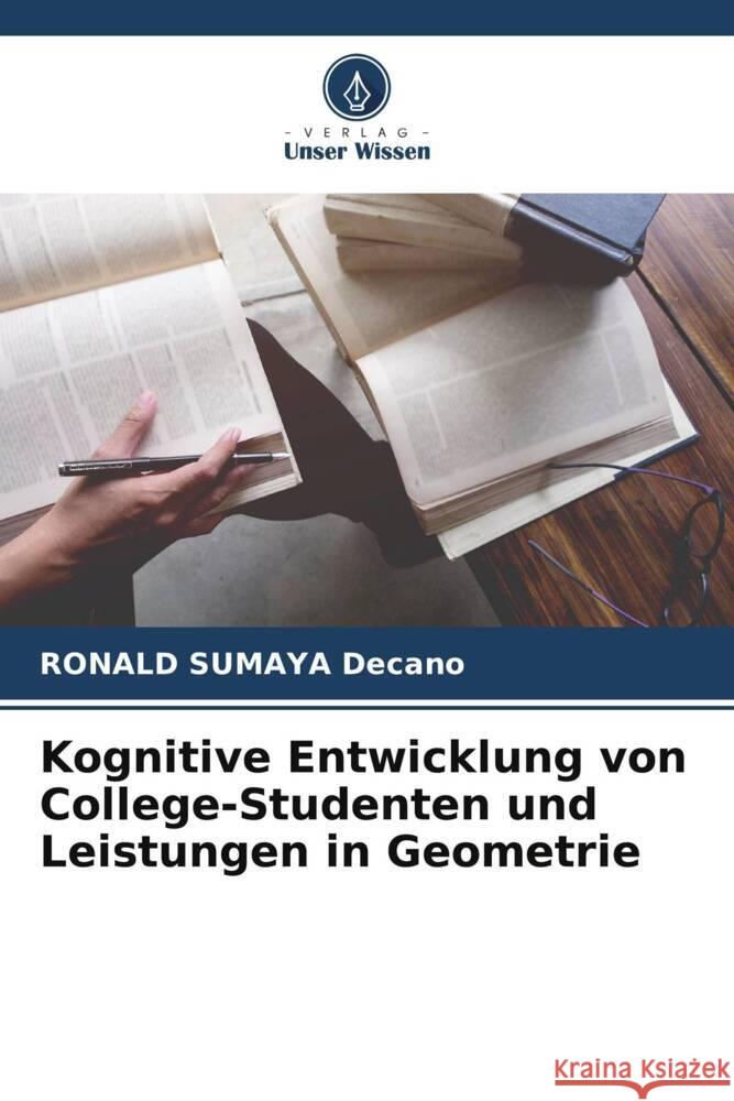 Kognitive Entwicklung von College-Studenten und Leistungen in Geometrie Decano, RONALD SUMAYA 9786208538750 Verlag Unser Wissen - książka